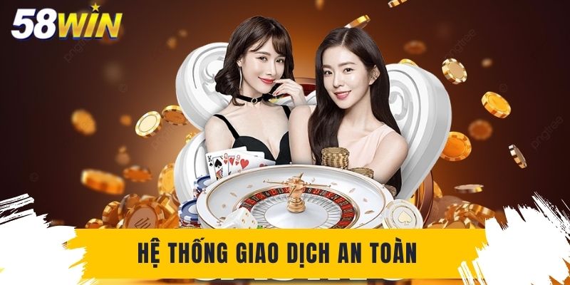 58WIN mang đến hệ thống giao dịch an toàn bằng nhiều phương thức